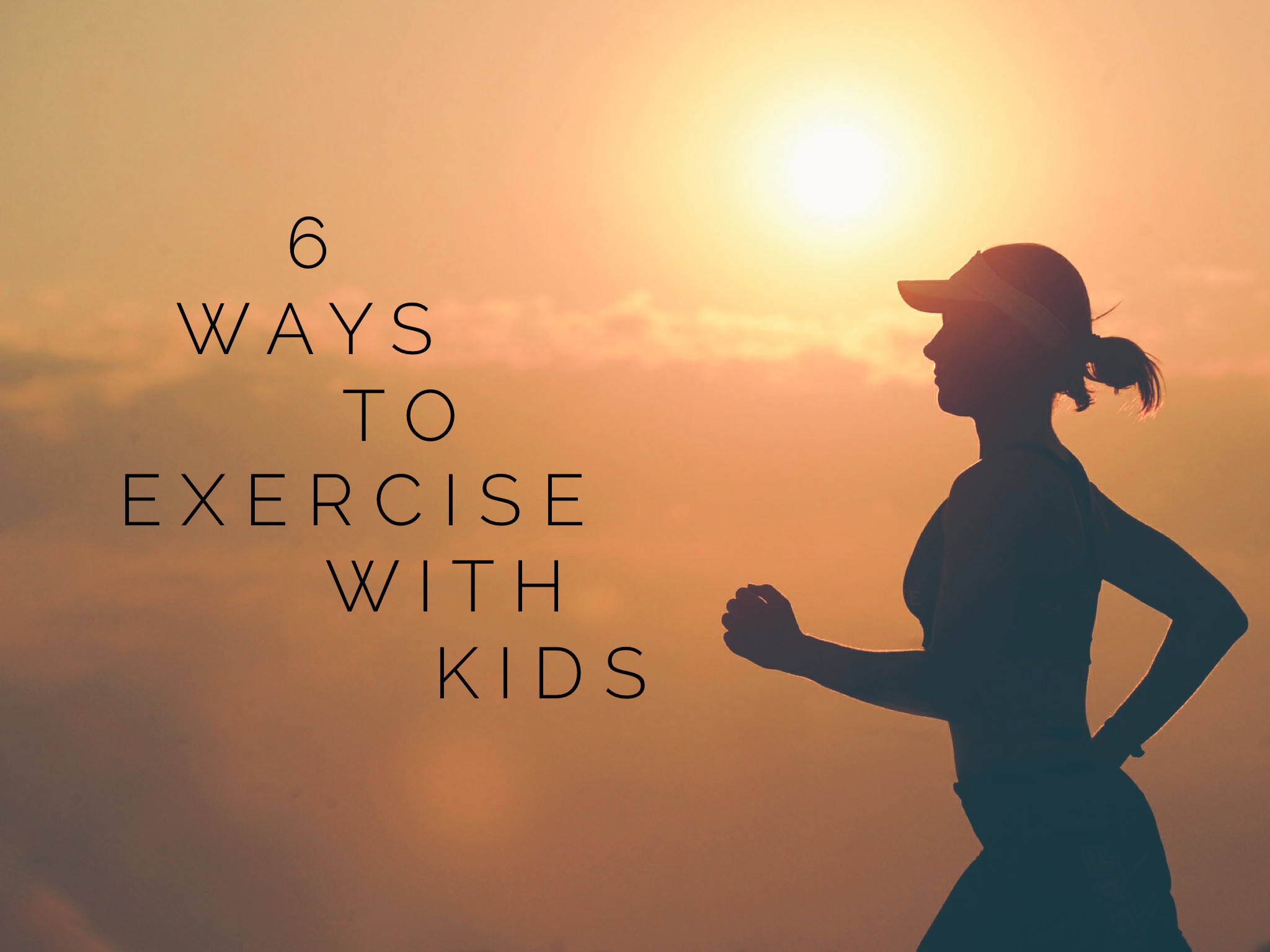 6 Ways to Fit Exercise into your Day with Kids